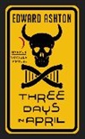 Edward Ashton - Three Days in April