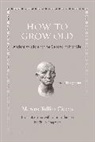 Cicero, Marcus Tullius Cicero, Marcus Tullius Freeman Cicero, Philip Freeman - How to Grow Old