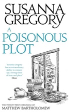 Susanna Gregory - A Poisonous Plot