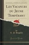 R. P. Hugolin - Les Vacances du Jeune Tempérant (Classic Reprint)