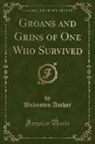 Unknown Author - Groans and Grins of One Who Survived (Classic Reprint)
