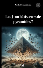 Nas E Boutammina, Nas E. Boutammina - Les Jinn bâtisseurs de pyramides...?