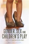 Jacky Kilvington, Kilvington Jacky, Ali Wood, Wood Ali - Gender, Sex and Children's Play