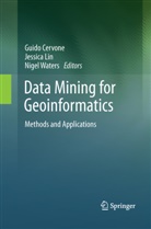Guido Cervone, Jessic Lin, Jessica Lin, Nigel Waters - Data Mining for Geoinformatics