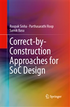 Samik Basu, Parthasarath Roop, Parthasarathi Roop, Roopa Sinha, Roopak Sinha - Correct-by-Construction Approaches for SoC Design