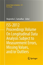 Brajendr C Sutradhar, Brajendra C Sutradhar, Brajendra C. Sutradhar - ISS-2012 Proceedings Volume On Longitudinal Data Analysis Subject to Measurement Errors, Missing Values, and/or Outliers