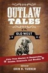 Erin H. Turner, Erin H Turner, Erin H. Turner, Turner Erin H. - Outlaw Tales of the Old West