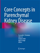 Fernando C. Fervenza, Juli Lin, Julie Lin, Sanjeev Sethi, Sanjeev Sethi et al, Ajay K. Singh - Core Concepts in Parenchymal Kidney Disease