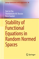 Yeol J Cho, Yeol Je Cho, Themistocles Rassias, Themistocles M Rassias, Themistocles M. Rassias, Reza Saadati - Stability of Functional Equations in Random Normed Spaces
