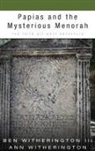 Ann Witherington, Ben Witherington, Ben Iii Witherington - Papias and the Mysterious Menorah
