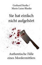 Marie L. Blanke, Marie Luise Blanke, Gerhar Starke, Gerhard Starke - Sie hat einfach nicht aufgehört