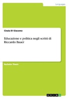 Cinzia Di Giacomo - Educazione e politica negli scritti di Riccardo Bauer