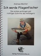 Andreas Mächler - Ich werde Fliegenfischer
