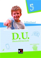Simon Büchler, Simone Büchler, Ralp Ettrich, Ralph Ettrich, Gunter Fuchs, Gunter u a Fuchs... - D.U. - DeutschUnterricht, Ausgabe Baden-Württemberg: D.U. Baden-Württemberg LB 5, m. 1 CD-ROM