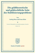 Franz Klein, Ludwi Mises, Ludwig Mises, Karl Diehl, Karl Diehl u a, Emil Lederer... - Die geldtheoretische und geldrechtliche Seite des Stabilisierungsproblems.