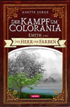 Anette Sorge - Der Kampf um Colorania - Emith und der Herr der Farben