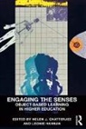 Helen J. Chatterjee, Helen J. (EDT)/ Hannan Chatterjee, Helen J. Hannan Chatterjee, Chatterjee Helen J., Dr. Leonie Hannan, Leonie Hannan - Engaging the Senses: Object-Based Learning in Higher Education