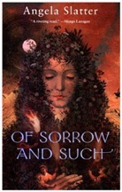 Angela Slatter - Of Sorrow and Such
