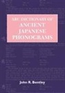 John Bentley, John R Bentley, John R. Bentley - ABC Dictionary of Ancient Japanese Phonograms