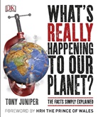 Tony Juniper, HRH The Prince of Wales - What's Really Happening to Our Planet?