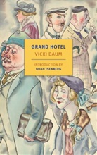 Vicki Baum, Basil Creighton, Margot Bettauer Dembo, Noah Isenberg - Grand Hotel