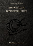 Matthias Loderbauer - Ein Weg zum bewussten Sein