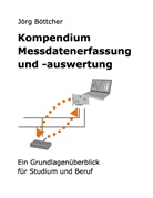 Jörg Böttcher - Kompendium Messdatenerfassung und -auswertung