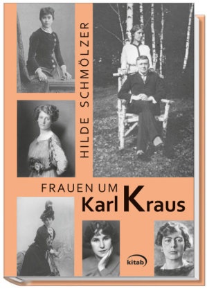 Hilde Schmölzer - Frauen um Karl Kraus