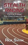 MR Rick Smith, Rick Smith - Stealth Racing: Running Strategy Your Coach Doesn't Know