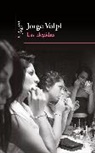Jorge Volpi, Jorge Volpi Escalante - Las elegidas / The Chosen Ones