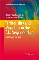 Hennebry, Hennebry, Jenna Hennebry, Margare Walton-Roberts, Margaret Walton-Roberts - Territoriality and Migration in the E.U. Neighbourhood