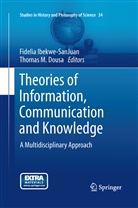 Thomas M Dousa, Thomas M. Dousa, Fideli Ibekwe-SanJuan, Fidelia Ibekwe-SanJuan, M Dousa, M Dousa - Theories of Information, Communication and Knowledge