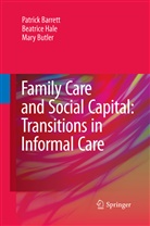 Patric Barrett, Patrick Barrett, Mary Butler, Beatric Hale, Beatrice Hale - Family Care and Social Capital: Transitions in Informal Care