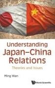 Ming Wan, Ming Wan, Wan Ming - Understanding Japan-china Relations: Theories And Issues