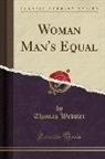 Thomas Webster - Woman Man's Equal (Classic Reprint)
