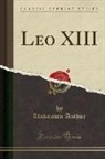 Unknown Author - Leo XIII (Classic Reprint)