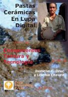 Lisenia Chavez, Isabelle C. Druc - Pastas Ceramicas En Lupa Digital: Componentes, Textura y Tecnologia