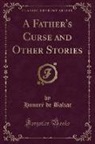 Honoré de Balzac - A Father's Curse and Other Stories (Classic Reprint)