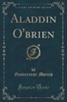 Gouverneur Morris - Aladdin O'brien (Classic Reprint)