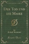 Rudolf Kassner - Der Tod und die Maske (Classic Reprint)