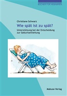 Christiane Schwarz - Wie spät ist zu spät?