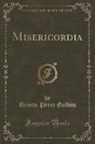 Benito Perez Galdos, Benito Pérez Galdós - Misericordia (Classic Reprint)