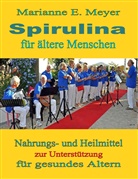 Marianne E Meyer, Marianne E. Meyer - Spirulina für ältere Menschen