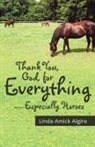 Linda Amick Algire - Thank You, God, for Everything-Especially Horses