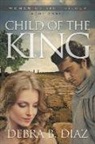 Debra B. Diaz - Child of the King, Book Three in the Woman of Sin Trilogy