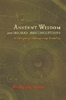 Wolfgang Smith - Ancient Wisdom and Modern Misconceptions