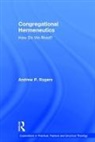 Andrew Rogers, Andrew P. Rogers, Rogers Andrew P. - Congregational Hermeneutics