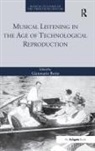Gianmario Borio, Professor Gianmario Borio, Gianmario Borio, Professor Gianmario Borio - Musical Listening in the Age of Technological Reproduction