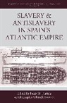 Josep M. Schmidt-Nowara Fradera, Josep M. Fradera, Christopher Schmidt-Nowara, Christopher Schmidt-Nowara&amp;dagger;, Christopher Schmidt-Nowara† - Slavery and Antislavery in Spain''s Atlantic Empire
