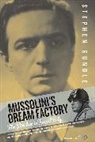 Stephen Gundle - Mussolini''s Dream Factory